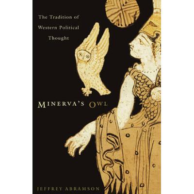 Minerva's Owl: The Tradition Of Western Political ...