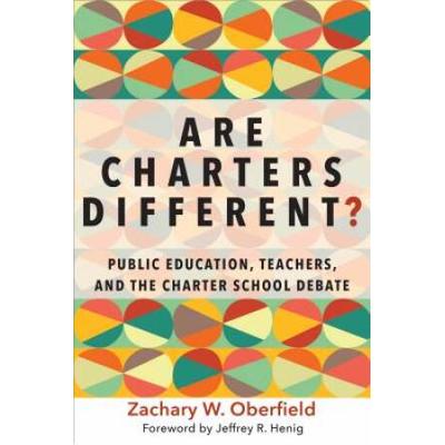Are Charters Different?: Public Education, Teachers, And The Charter School Debate