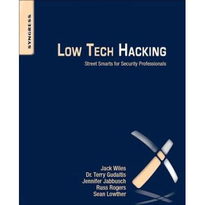 Low Tech Hacking: Street Smarts For Security Professionals