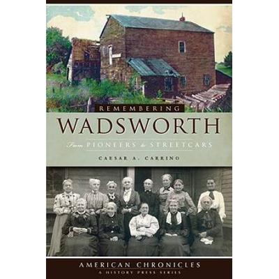 Remembering Wadsworth:: From Pioneers To Streetcar...