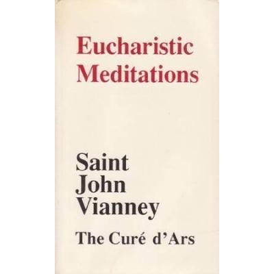 Eucharistic Meditations: Extracts From The Wr