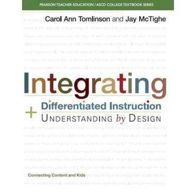 Integrating Differentiated Instruction And Understanding By Design: Connecting Content And Kids (Pearson Teacher Education/ Ascd College Textbook)
