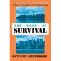 The Book Of Survival: The Original Guide To Staying Alive In The City, The Suburbs, And The Wild Lands Beyond, Third Edition