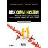 Risk Communication: A Handbook For Communicating Environmental, Safety, And Health Risks