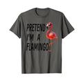 Flamingo Halloween Kostüm Pretend I'm a Flamingo Pink T-Shirt