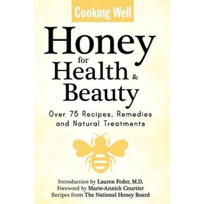 Honey For Health Beauty Over Recipes Remedies And Natural Treatments