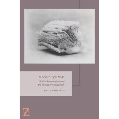 Modernity's Mist: British Romanticism and the Poet...