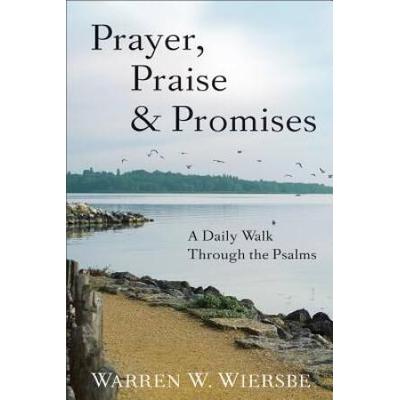 Prayer, Praise & Promises: A Daily Walk Through The Psalms