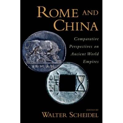 Rome And China: Comparative Perspectives On Ancien...