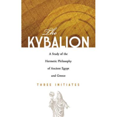 The Kybalion: A Study Of The Hermetic Philosophy O...