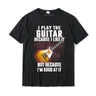 I Play The Guitar Because I Like It Not Because I'm Good At T-Shirt Camisa Top T-Shirts Coupons