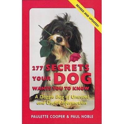 Secrets Your Dog Wants You to Know Revised A Doggie Bag of Unusual and Useful Information
