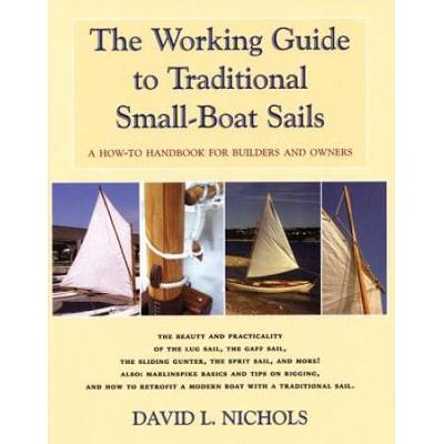 The Working Guide To Traditional Small-Boat Sails: A How-To Handbook For Owners And Builders