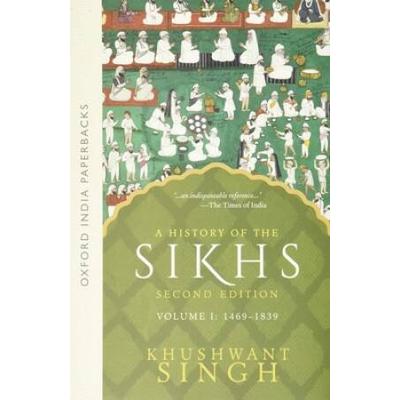 A History Of The Sikhs: Volume 1: 1469-1839