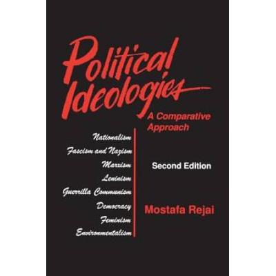 Political Ideologies: A Comparative Approach: A Co...