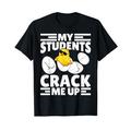 Funny My Students Cracks Me Up Teacher Back My School T-Shirt