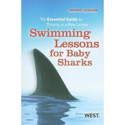 Swimming Lessons For Baby Sharks: The Essential Guide To Thriving As A New Lawyer