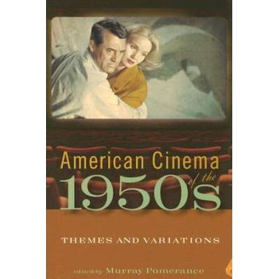 American Cinema Of The 1950s: Themes And Variations