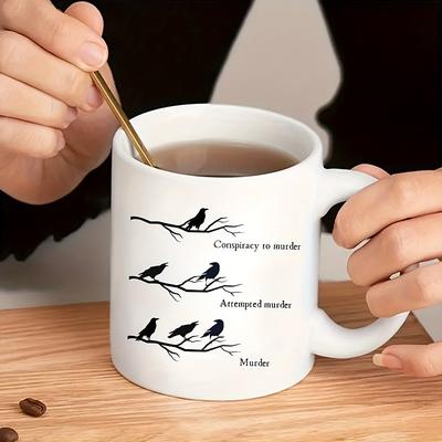 1pc Crow Conspiracy Accessory to Murder Gift Funny Coffee Mug Crow Lover Crow Mug Gift Crow Enthusiast Gift for Crow Fan Humorous Crow Mug Funny Gift Tea Cup 11oz Ceramic Coffee Mug Double-si