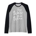 Funny Wine Quote for Women Cute Saying Save Water Drink Wine Raglan