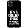 Hülle für iPhone 11 Pro Max It's A Collier Thing (You Wouldn't Understand) – Fun Collier