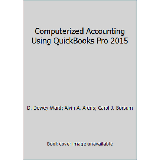 Pre-Owned Computerized Accounting Using QuickBooks Pro 2015 (Spiral-bound) 0912503599 9780912503592