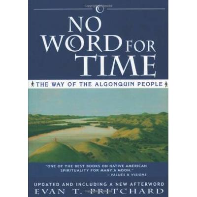No Word For Time The Way Of The Algonquin People