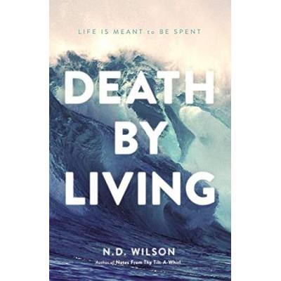 Death By Living: Life Is Meant To Be Spent