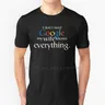ICH nicht Benötigen Google Meine Frau Weiß Alles T Shirt Baumwolle 6XL ICH Nicht Benötigen Google