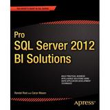 Expert s Voice in SQL Server: Pro SQL Server 2012 Bi Solutions (Paperback)