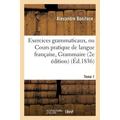 Langues: Exercices Grammaticaux Ou Cours Pratique de Langue FranÃ§aise Principalement AppliquÃ© Tome 1: Ã€ La Grammaire FranÃ§aise de M. Boniface Questionnaire Sur Toutes Les Parties de la Grammaire 2