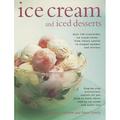 Ice Cream and Iced Desserts : Over 150 irresistible ice cream treats - from classic vanilla to elegant bombes and terrines (Paperback)