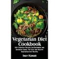 Vegetarian Diet Cookbook : 100+ Everyday Recipes for Beginners and Advanced Users. Try Easy and Healthy Vegetarian Diet Recipes (Hardcover)
