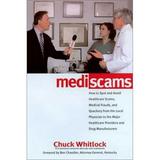 Pre-Owned Mediscams: How to Spot and Avoid Health Care Scams Medical Frauds and Quackery from the Local Physician to the Major Health Care Providers and Drug manufacture Hardcover