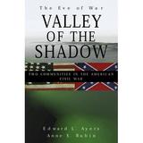Pre-Owned The Valley of the Shadow : Two Communities in the American Civil War 9780393046045 Used