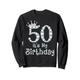 50 It's My Birthday 50 Years Old Happy 50th Birthday Girl Sweatshirt