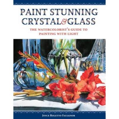 Paint Stunning Crystal & Glass: The Watercolo