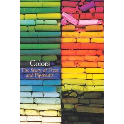 Colors: The Story Of Dyes And Pigments