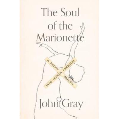 The Soul Of The Marionette: A Short Inquiry Into H...