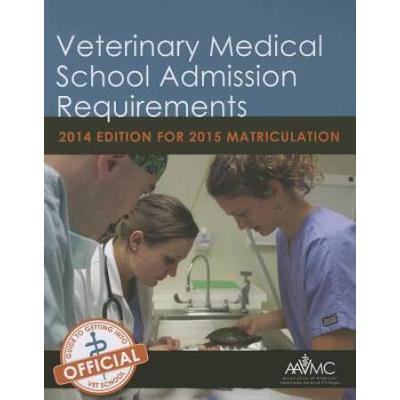 Veterinary Medical School Admission Requirements (VMSAR): 2014 Edition for 2015 Matriculation (Veterinary Medical School Admission Requirements in the United States and Canada)