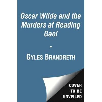 Oscar Wilde and the Murders at Reading Gaol A Mystery Oscar Wilde Murder Mystery Series