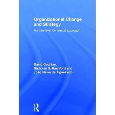 Organizational Change And Strategy: An Interlevel Dynamics Approach