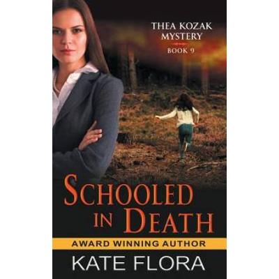Schooled In Death (The Thea Kozak Mystery Series, Book 9)