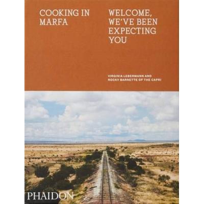 Cooking In Marfa: Welcome, We've Been Expecting Yo...