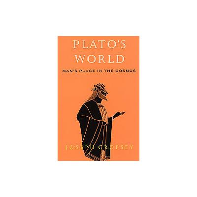 Plato's World by Joseph Cropsey (Paperback - Univ of Chicago Pr)