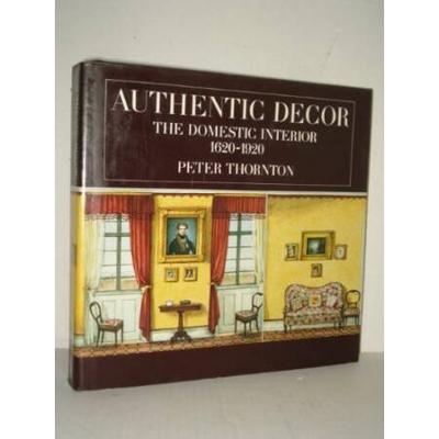 Authentic Decor The Domestic Interior