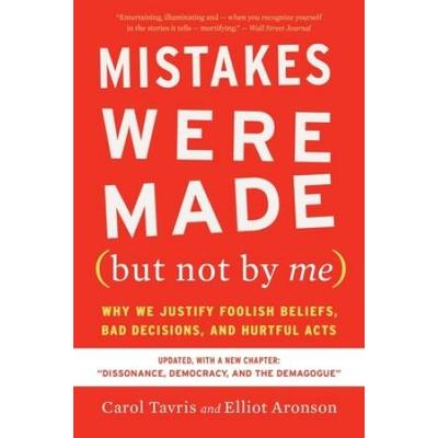Mistakes Were Made (But Not By Me): Why We Justify...
