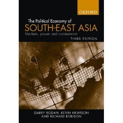The Political Economy Of South-East Asia: Markets, Power And Contestation