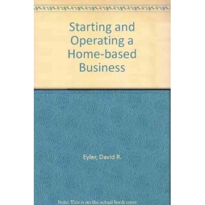 Starting and Operating a HomeBased Business