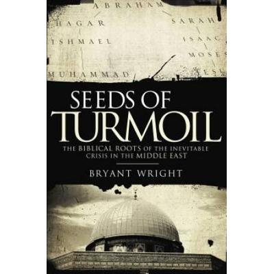 Seeds Of Turmoil: The Biblical Roots Of The Inevit...
